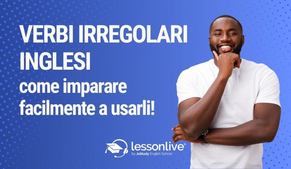 Paradigma Dei Verbi Irregolari In Inglese Verbi irregolari inglesi, come imparare facilmente ad usarli - Lesson Live