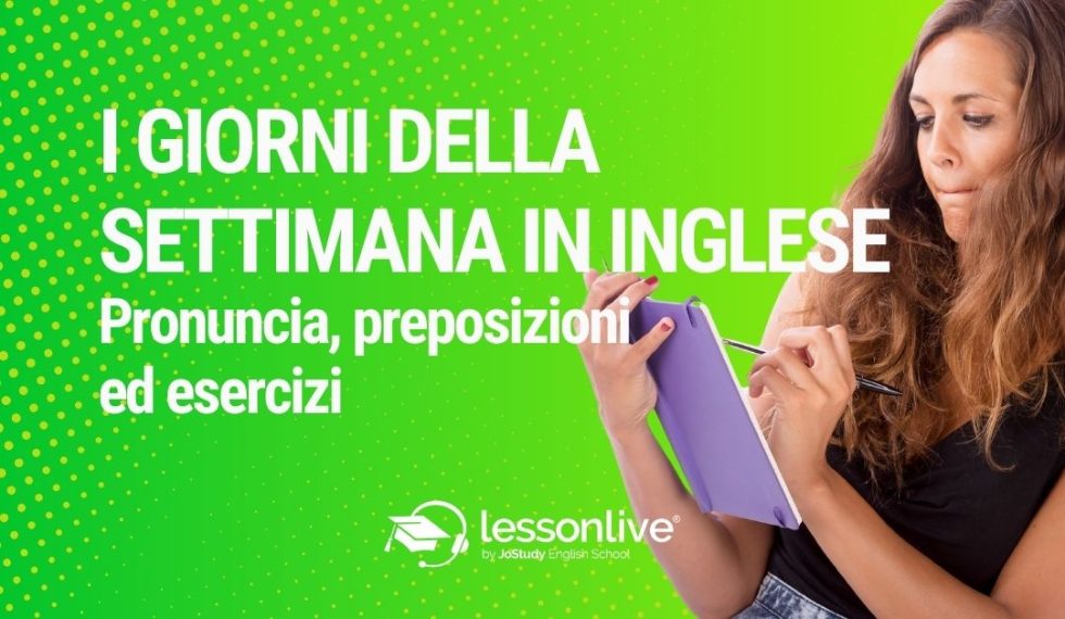 I giorni della settimana in inglese: pronuncia, preposizioni ed